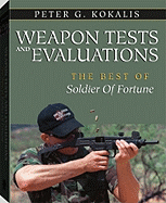 Weapons Tests and Evaluations: The Best of Soldier of Fortune - Kokalis, Peter
