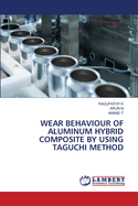 Wear Behaviour of Aluminum Hybrid Composite by Using Taguchi Method