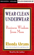 Wear Clean Underwear!: Secrets from Mom for Running a Business