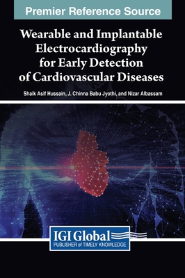 Wearable and Implantable Electrocardiography for Early Detection of Cardiovascular Diseases - Hussain, Shaik Asif, and Babu Jyothi, J Chinna, and Albassam, Nizar