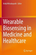 Wearable Biosensing in Medicine and Healthcare