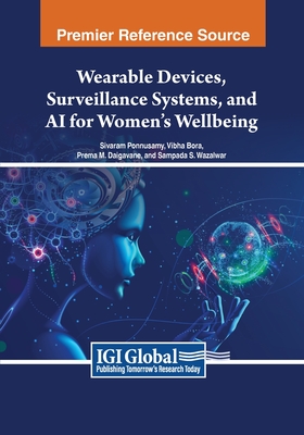 Wearable Devices, Surveillance Systems, and AI for Women's Wellbeing - Ponnusamy, Sivaram (Editor), and Bora, Vibha (Editor), and Daigavane, Prema M (Editor)