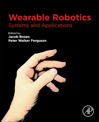 Wearable Robotics: Systems and Applications - Rosen, Jacob (Editor)