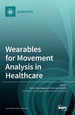 Wearables for Movement Analysis in Healthcare - Capodaglio, Paolo (Guest editor), and Cimolin, Veronica (Guest editor)