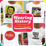 Wearing History: T-Shirts from the Gay Rights Movement - Gdula, Steve