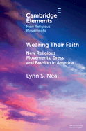 Wearing Their Faith: New Religious Movements, Dress, and Fashion in America