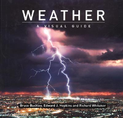 Weather: A Visual Guide - Buckley, Bruce, and Hopkins, Edward, and Whitaker, Richard