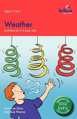 Weather: Activities for 3-5 Year Olds - 2nd Edition - Quin, Caroline, and Pearce, Sue