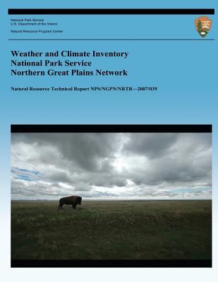 Weather and Climate Inventory National Park Service Northern Great Plains Network - Redmond, Kelly T, and Simeral, David B, and National Park Service (Editor)