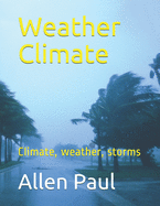Weather Climate: Climate, weather, storms