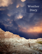 Weather Diary: Kids Weather Log Book For Weather Watchers and Future Meteorologists - Space for 100 observations with prompts and room for a photo, drawing or additional notes.