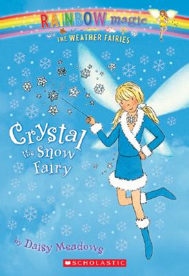 Weather Fairies #1: Crystal the Snow Fairy: A Rainbow Magic Bookvolume 1 - Meadows, Daisy, and Ripper, Georgie (Illustrator)
