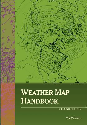 Weather Map Handbook, 2nd Ed. - Vasquez, Tim