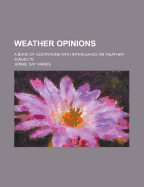 Weather Opinions; A Book of Quotations with Interleaves on Weather Subjects - U S Government, and Haines, Jennie Day
