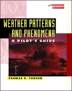 Weather Patterns and Phenomena: A Pilot's Guide - Turner, Thomas P