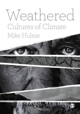 Weathered: Cultures of Climate - Hulme, Mike