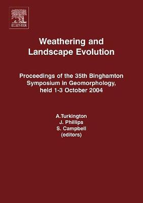 Weathering and Landscape Evolution: Proceedings of the 35th Binghamton Symposium in Geomorphology, Held 1-3 October, 2004 - Turkington, A (Editor), and Phillips, J (Editor), and Campbell, S (Editor)