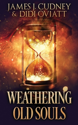 Weathering Old Souls - Cudney, James J, and Oviatt, Didi