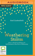 Weathering the Storm: How to Build Confidence and Self Esteem in the Face of Adversity