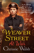 Weaver Street at War: The gripping wartime saga series from Chrissie Walsh