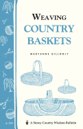 Weaving Country Baskets: Storey Country Wisdom Bulletin A-159