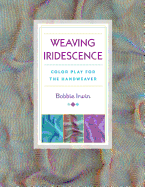 Weaving Iridescence: Color Play for the Handweaver
