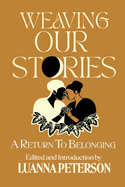Weaving Our Stories: An Anthology