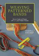 Weaving Patterned Bands: How to Create and Design with 5, 7, and 9 Pattern Threads