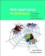 Web Application Architecture: Principles, Protocols, and Practices - Shklar, Leon, and Rosen, Richard