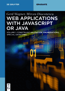 Web Applications with JavaScript or Java: Volume 1: Constraint Validation, Enumerations, Special Datatypes