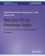 Web Data APIs for Knowledge Graphs: Easing Access to Semantic Data for Application Developers