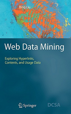 Web Data Mining: Exploring Hyperlinks, Contents, and Usage Data - Liu, Bing