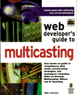 Web Developer's Guide to Multicasting: With CDROM - Johnson, Nels