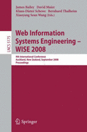Web Information Systems Engineering - WISE 2008: 9th International Conference, Auckland, New Zealand, September 1-3, 2008 Proceedings