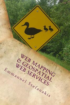 Web Mapping and Geospatial Web Services: An Introduction - Stefanakis, Emmanuel