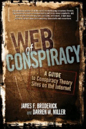 Web of Conspiracy: A Guide to Conspiracy Theory Sites on the Internet - Broderick, James F, and Miller, Darren W
