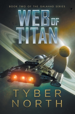 Web of Titan: Galahad Series Book Two - North, Tyber