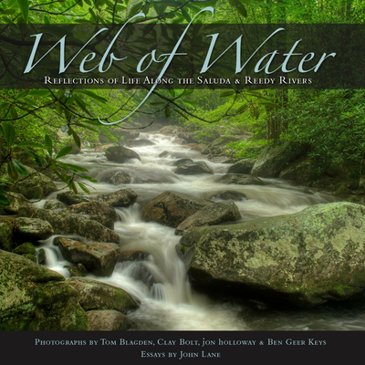 Web of Water: Reflections of Life Along the Saluda and Reedy Rivers - Lane, John