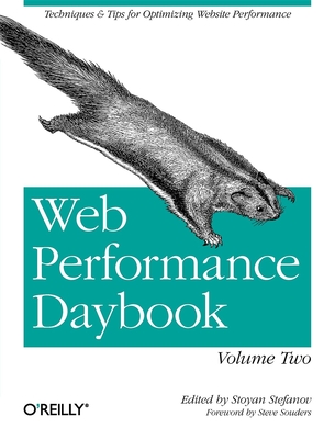 Web Performance Daybook Volume 2: Techniques and Tips for Optimizing Web Site Performance - Stefanov, Stoyan
