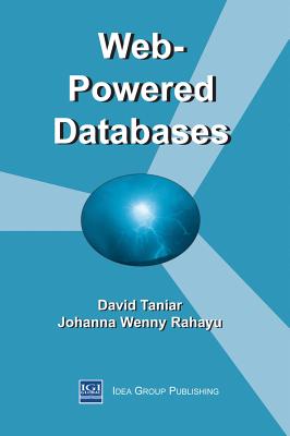 Web-Powered Databases - Taniar, David, Ph.D. (Editor), and Rahayu, Johanna Wenny, Ph.D. (Editor)