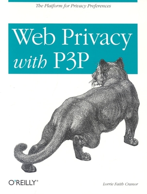 Web Privacy with P3p: The Platform for Privacy Preferences - Cranor, Lorrie