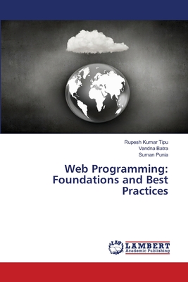 Web Programming: Foundations and Best Practices - Kumar Tipu, Rupesh, and Batra, Vandna, and Punia, Suman