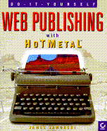 Web Publishing with HoTMetaL - Theise, Erick, and Theise, Erik, and Jaworski, Jamie