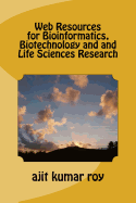 Web Resources for Bioinformatics, Biotechnology and and Life Sciences Research