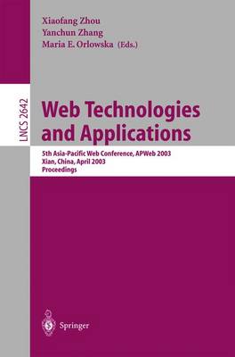 Web Technologies and Applications: 5th Asia-Pacific Web Conference, Apweb 2003, Xian, China, April 23-25, 2002, Proceedings - Zhou, Xiaofang (Editor), and Zhang, Yanchun (Editor), and Orlowska, Maria E (Editor)