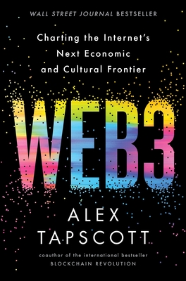 Web3: Charting the Internet's Next Economic and Cultural Frontier - Tapscott, Alex