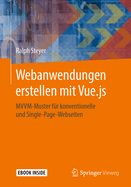 Webanwendungen Erstellen Mit Vue.Js: MVVM-Muster F?r Konventionelle Und Single-Page-Webseiten