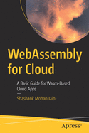 WebAssembly for Cloud: A Basic Guide for Wasm-Based Cloud Apps