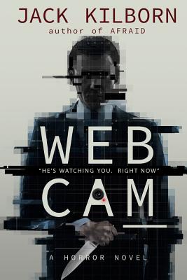 Webcam - A Novel of Terror - Konrath, J A, and Kilborn, Jack