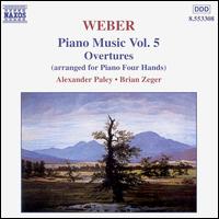 Weber: Piano Music, Vol. 5 - Overtures - Alexander Paley (piano); Brian Zeger (piano)